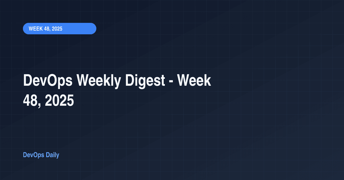 DevOps Weekly Digest - Week 48, 2025
